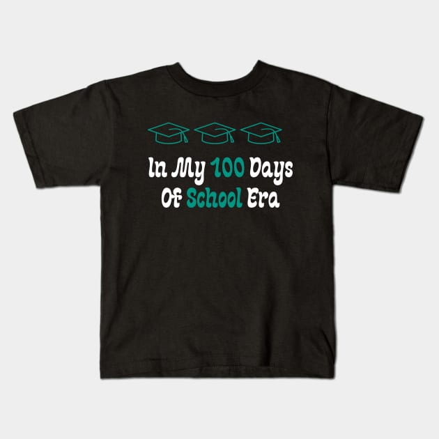 In My 100 Days Of School Era Kids T-Shirt by Teeport